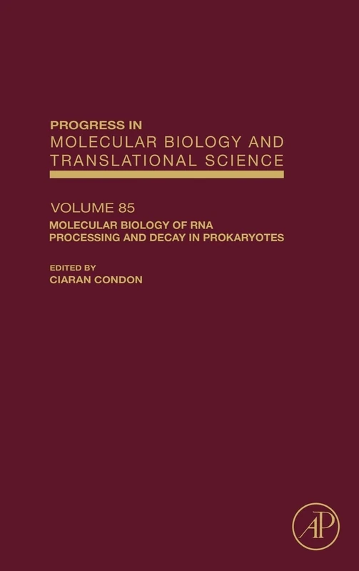 Molecular Biology of RNA Processing and Decay in Prokaryotes (Progress in Molecular Biology and Translational Science): Volume 85