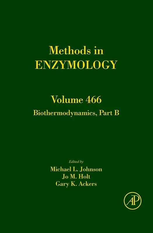 Biothermodynamics, Part B: 466 (Methods in Enzymology): Volume 466