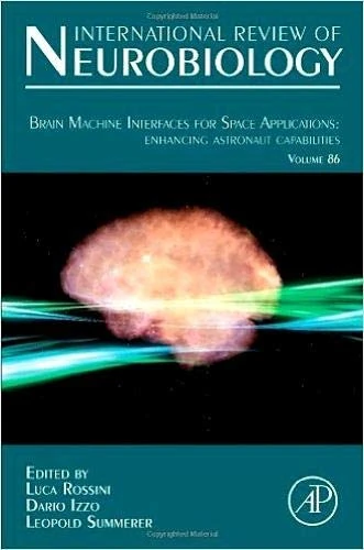 Brain Machine Interfaces for Space Applications: enhancing astronaut capabilities: 86 (International Review of Neurobiology): Volume 86