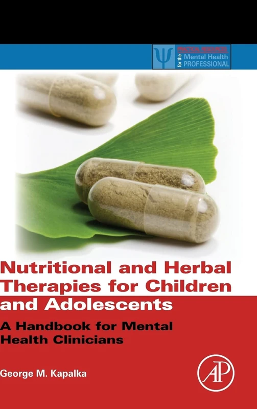 Nutritional and Herbal Therapies for Children and Adolescents: A Handbook for Mental Health Clinicians (Practical Resources for the Mental Health Professional)