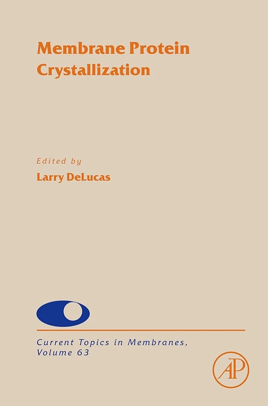 Membrane Protein Crystallization (Current Topics in Membranes): Volume 63