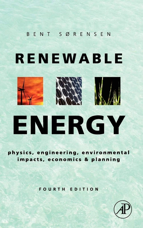 Renewable Energy: Physics, Engineering, Environmental Impacts, Economics & Planning
