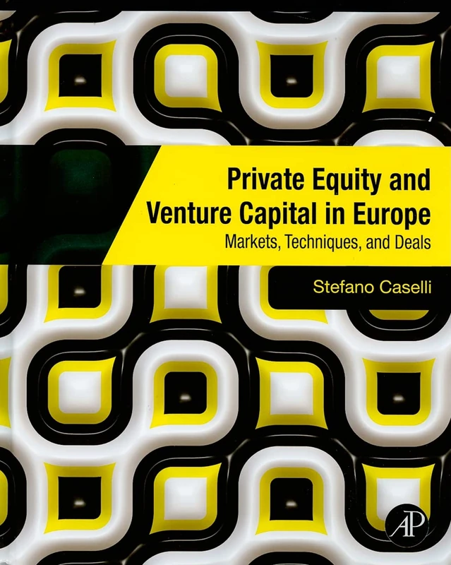 Private Equity and Venture Capital in Europe: Markets, Techniques, and Deals