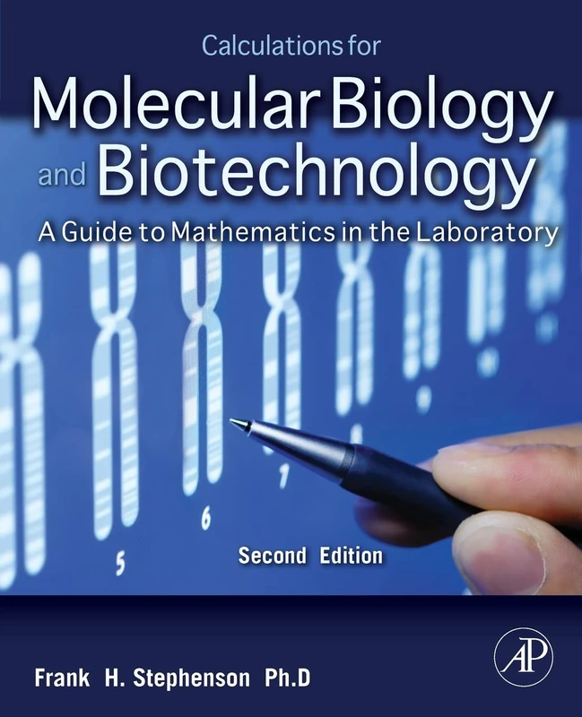 Calculations for Molecular Biology and Biotechnology: A Guide to Mathematics in the Laboratory 2e