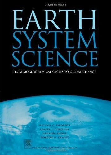 Earth System Science: From Biogeochemical Cycles to Global Changes (International Geophysics): Volume 72