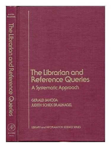 The Librarian and Reference Queries: A Systematic Approach (Library and Information Science Series) - Image 1