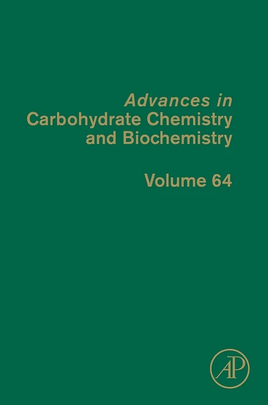 Advances in Carbohydrate Chemistry and Biochemistry: 64 (Advances in Carbohydrate Chemistry & Biochemistry): Volume 64