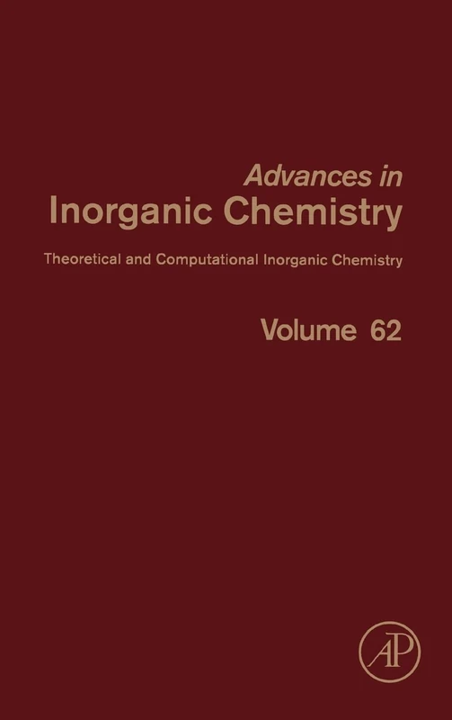 Advances in Inorganic Chemistry: Theoretical and Computational Inorganic Chemistry: 62: Volume 62 (Advances in Inorganic Chemistry, Volume 62)