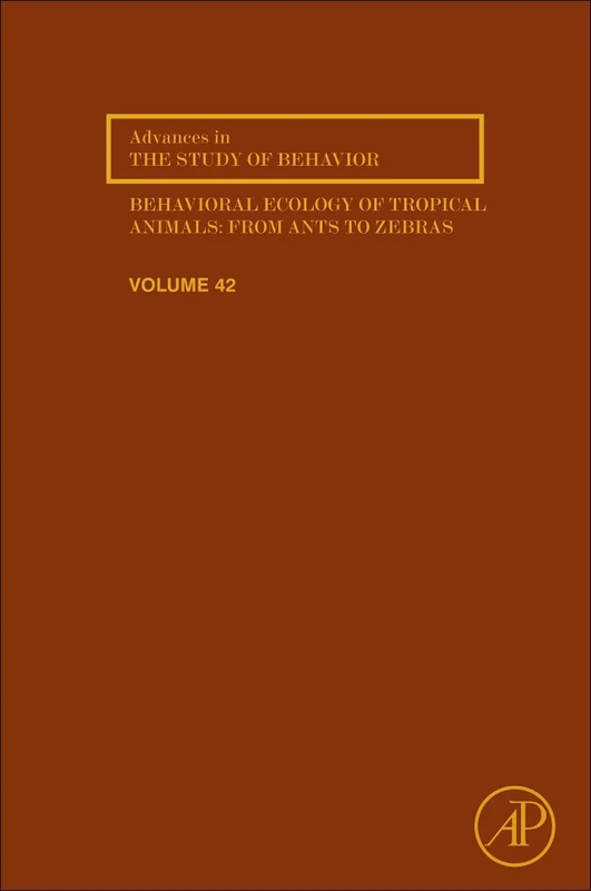 Behavioral ecology of tropical animals: 42 (Advances in the Study of Behavior): Volume 42