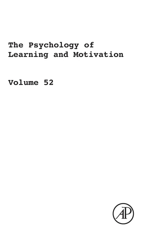 The Psychology of Learning and Motivation, Volume 52: Advances in Research and Theory