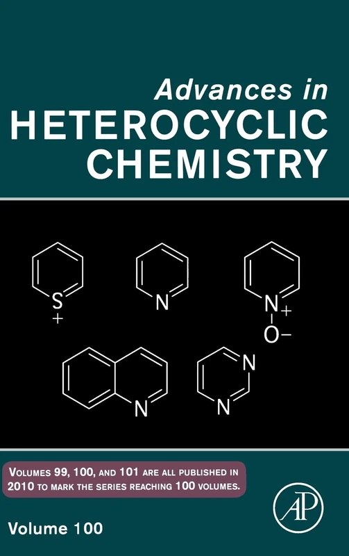 Advances in Heterocyclic Chemistry: 100: Volume 100