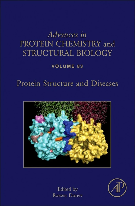 Protein Structure and Diseases (Advances in Protein Chemistry & Structural Biology) (International Review of Cell and Molecular Biology): Volume 83 ... Chemistry and Structural Biology, Volume 83)