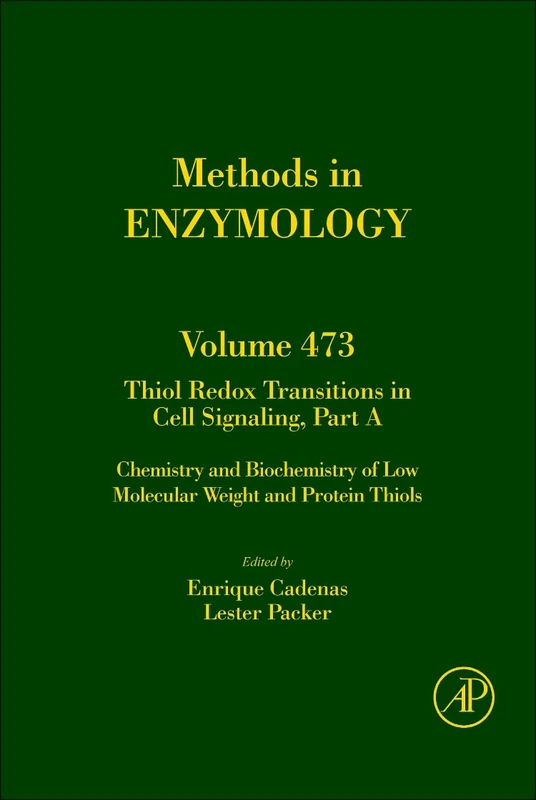 Thiol Redox Transitions in Cell Signaling, Part A: 473 (Methods in Enzymology): Chemistry and Biochemistry of Low Molecular Weight and Protein Thiols: Volume 473 (Methods in Enzymology, Volume 473)