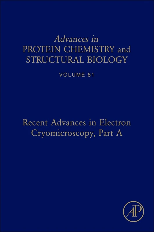 Recent Advances in Electron Cryomicroscopy: Pt. A: 82 (Advances in Protein Chemistry & Structural Biology): Volume 81