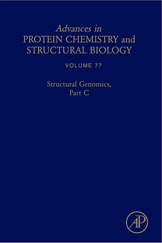 Structural Genomics, Part C (Volume 77) (Advances in Protein Chemistry and Structural Biology, Volume 77)