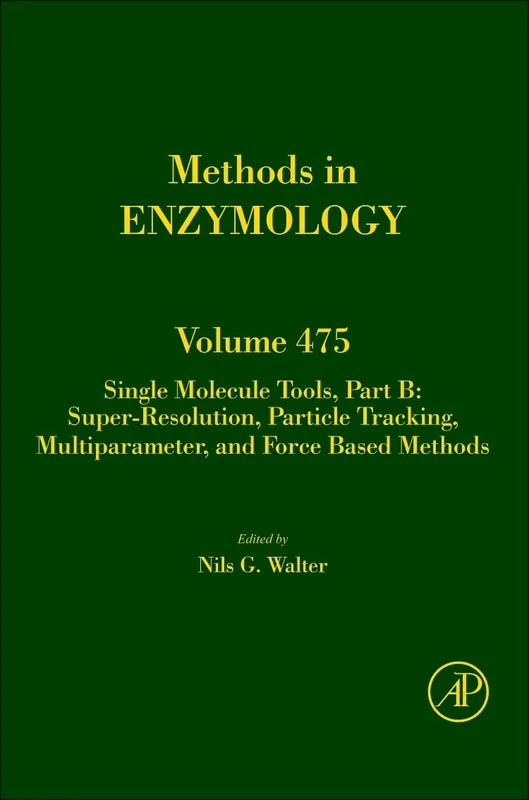 Single Molecule Methods, Part B: 475 (Methods in Enzymology): Volume 475