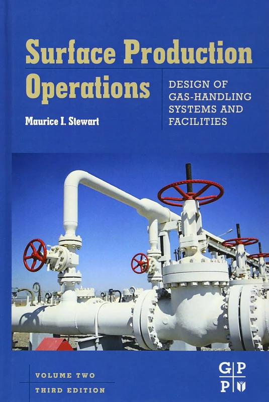 Surface Production Operations:: Design of Gas-Handling Systems and Facilities Volume 2