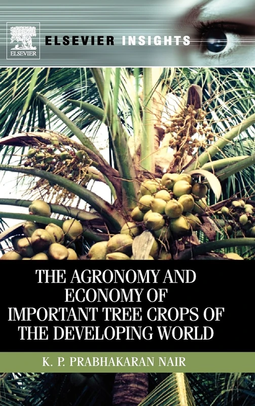 Agronomy and Economy of Important Tree Crops of the Developing World, The (Elsevier Insights)