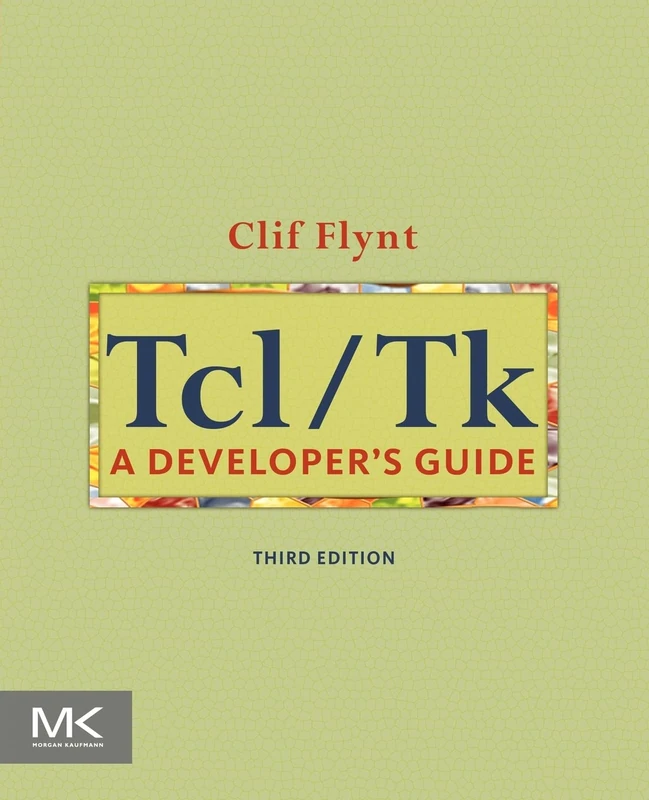 Tcl/Tk: A Developer's Guide (The Morgan Kaufmann Series in Software Engineering and Programming)