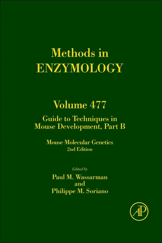 Guide to Techniques in Mouse Development, Part B: Mouse Molecular Genetics: 477 (Methods in Enzymology): Volume 477