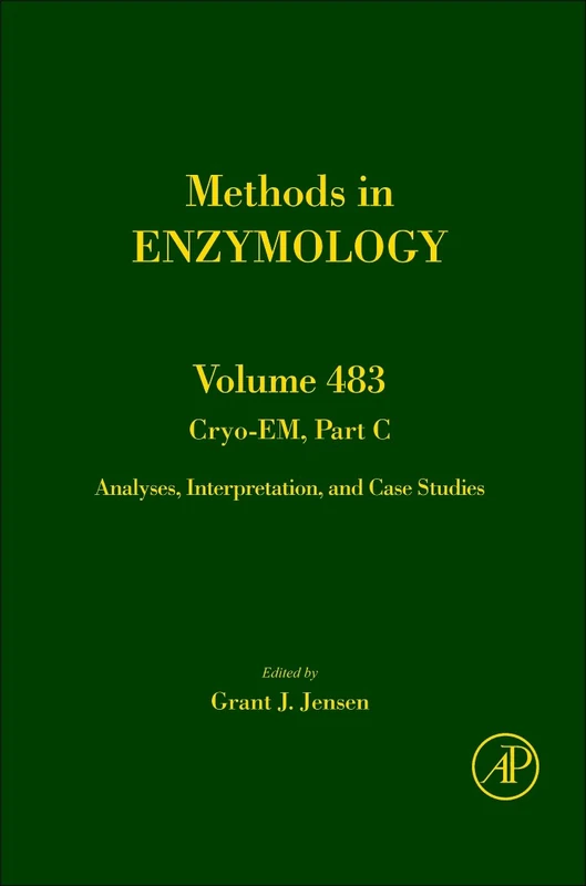 Cryo-EM, Part C: Analyses, Interpretation, and Case Studies (Volume 483) (Methods in Enzymology, Volume 483)