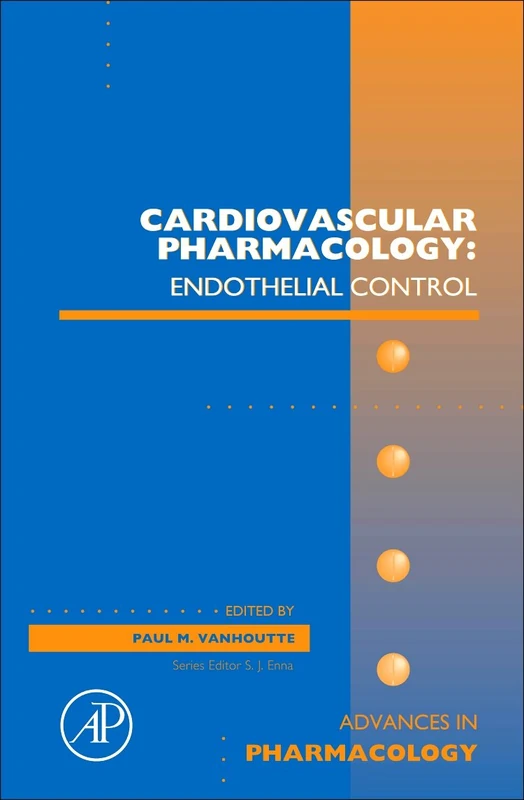 Cardiovascular Pharmacology: Endothelial Control: 60 (Advances in Pharmacology): Volume 60