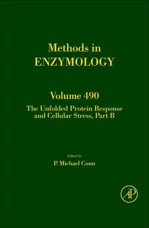 The Unfolded Protein Response and Cellular Stress, Part B (Methods in Enzymology): 490: Volume 490