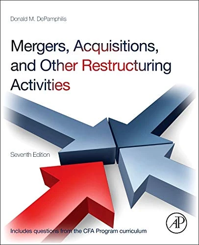 Mergers, Acquisitions, and Other Restructuring Activities: An Integrated Approach to Process, Tools, Cases, and Solutions