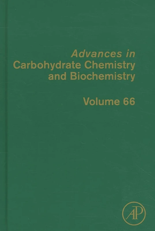 Advances in Carbohydrate Chemistry and Biochemistry: Volume 66 (Advances in Carbohydrate Chemistry & Biochemistry)