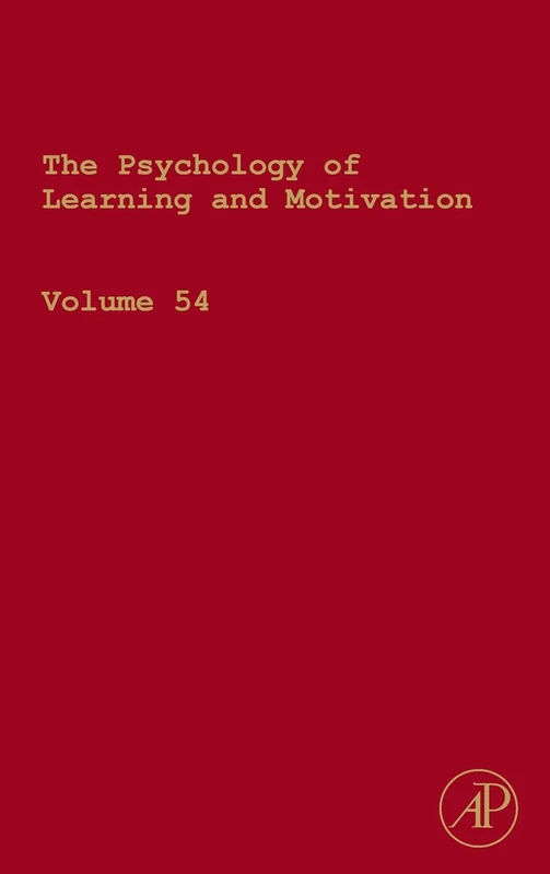 The Psychology of Learning and Motivation: Advances in Research and Theory: 54