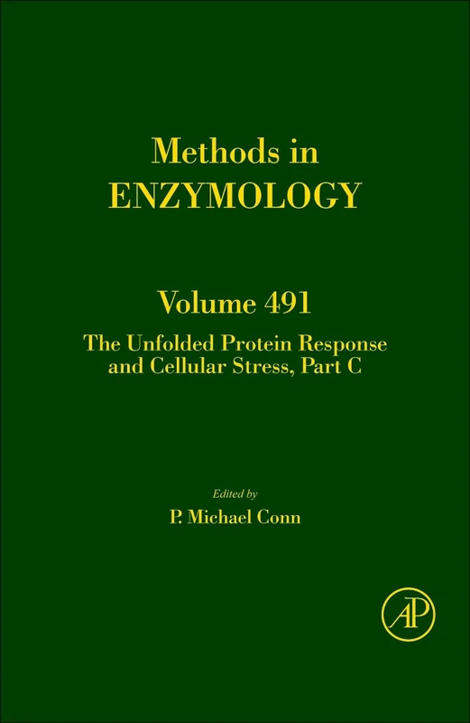 The Unfolded Protein Response and Cellular Stress, Part C: 491 (Methods in Enzymology): Volume 491