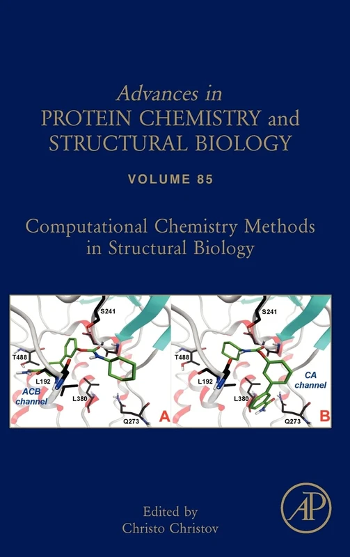Computational Chemistry Methods in Structural Biology (Advances in Protein Chemistry & Structural Biology): Volume 85