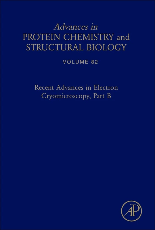 Recent Advances in Electron Cryomicroscopy, Part B (Advances in Protein Chemistry & Structural Biology): Volume 82