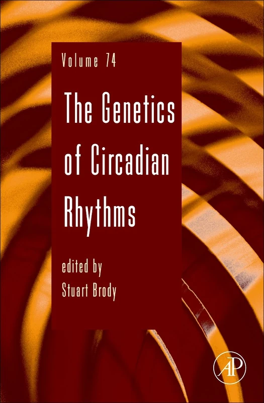 The Genetics of Circadian Rhythms (Advances in Genetics): Volume 74