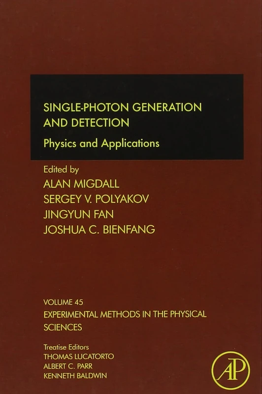 Single-Photon Generation and Detection: Physics and Applications: 44 (Experimental Methods in the Physical Sciences): Volume 45