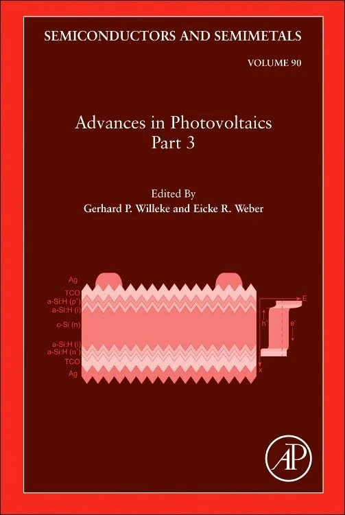Advances in Photovoltaics: Part 3 (Volume 90) (Semiconductors and Semimetals, Volume 90)