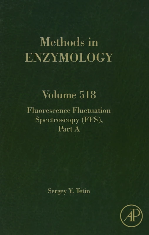 Fluorescence Fluctuation Spectroscopy (FFS), Part A: 518 (Methods in Enzymology): Volume 518