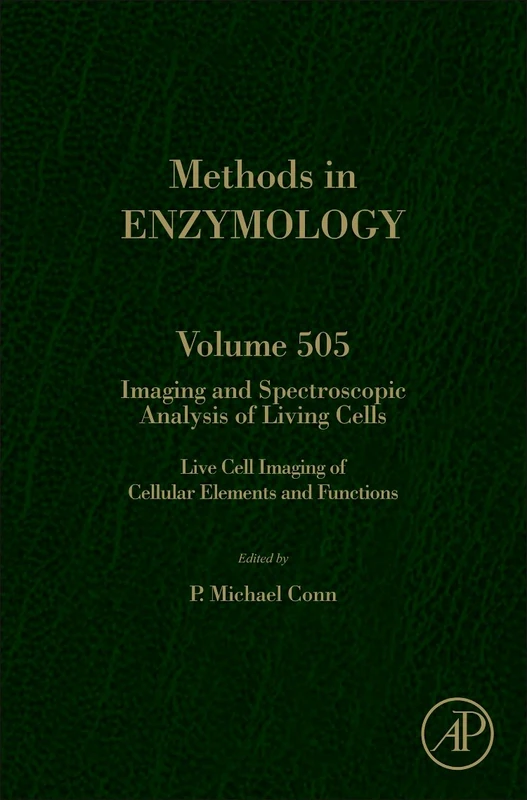 IMAGING AND SPECTROSCOPIC ANALYSIS OF LIVING CELLS: 505 (Methods in Enzymology): Live Cell Imaging of Cellular Elements and Functions: Volume 505 (Methods in Enzymology, Volume 505)