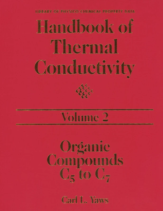 Handbook of Thermal Conductivity, Volume 2: Organic Compounds C5 to C7