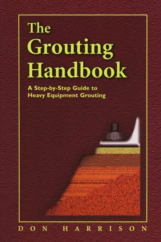 The Grouting Handbook: A Step-by-Step Guide to Heavy Equipment Grouting - Image 1