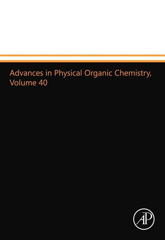 Advances in Physical Organic Chemistry, Volume 40: Volume 40