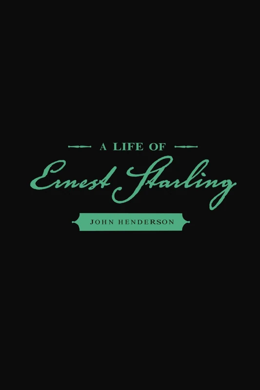 A Life of Ernest Starling