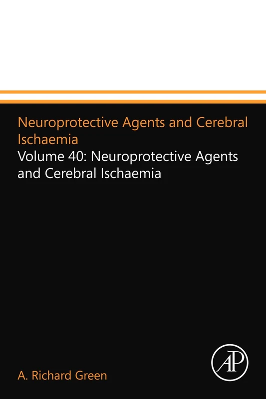 Neuroprotective Agents and Cerebral Ischaemia: Volume 40: Neuroprotective Agents and Cerebral Ischaemia