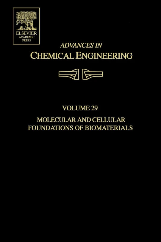 Advances in Chemical Engineering: Molecular and Cellular Foundations of Biomaterials
