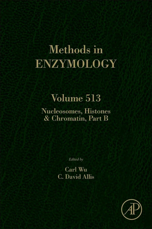 Nucleosomes, Histones & Chromatin Part B: 513 (Methods in Enzymology): Volume 513
