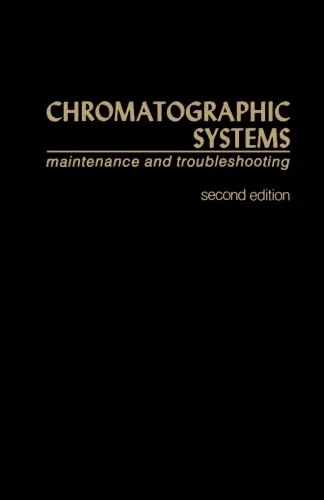 Chromatographic Systems: Maintenance And Troubleshooting