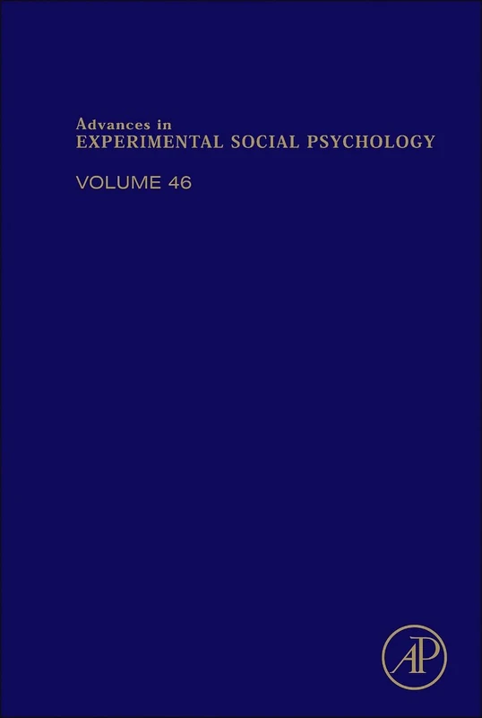 Advances in Experimental Social Psychology: 46: Volume 46