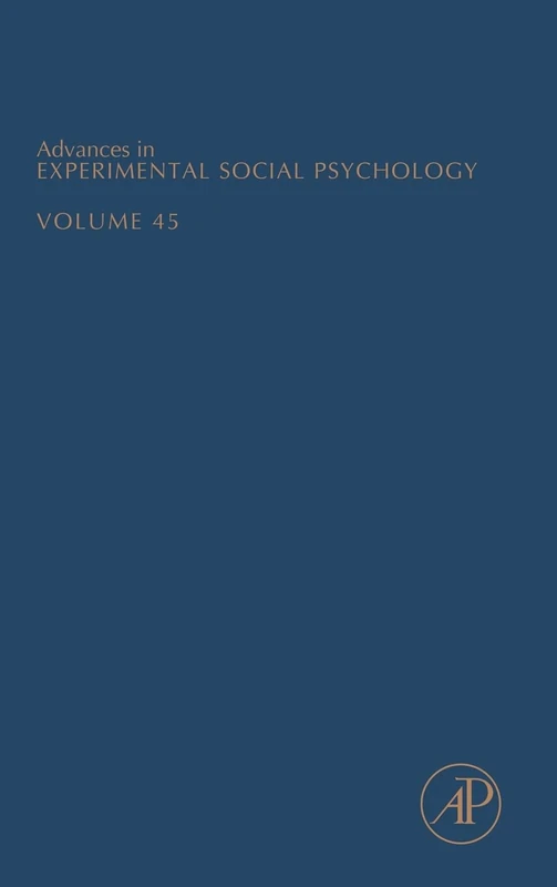 Advances in Experimental Social Psychology: Volume 45