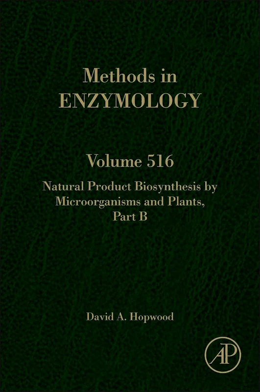 Natural Product Biosynthesis by Microorganisms and Plants Part B: 516 (Methods in Enzymology): Volume 516