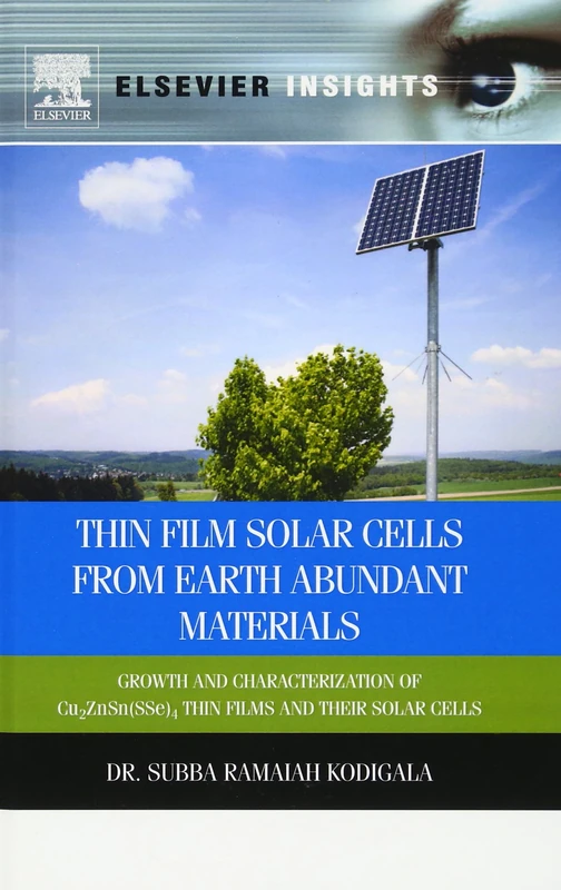 Thin Film Solar Cells from Abundant Materials: Growth and Characterization of Cu2(ZnSn)(SSe)4 Thin Films and Their Solar Cells (Elsevier Insights)